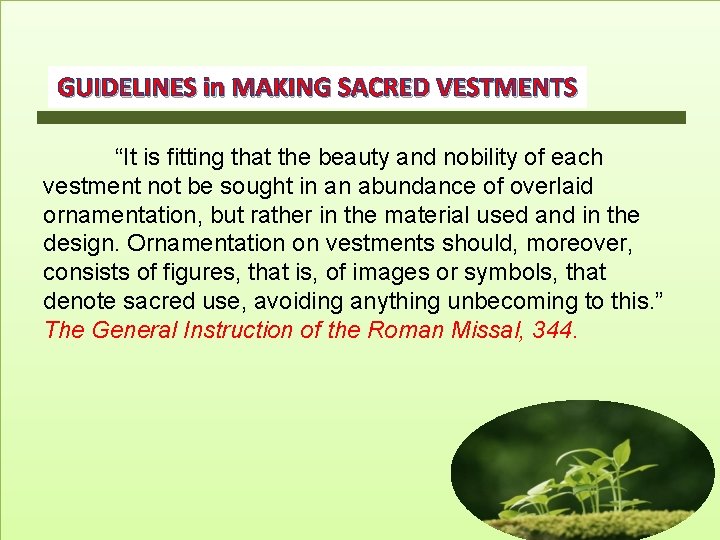GUIDELINES in MAKING SACRED VESTMENTS “It is fitting that the beauty and nobility of