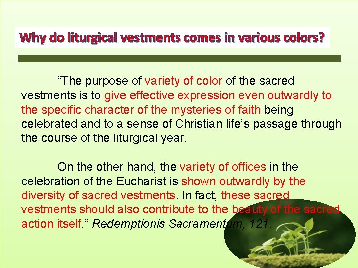 Why do liturgical vestments comes in various colors? “The purpose of variety of color Why do liturgical vestments comes in various colors? “The purpose of variety of color