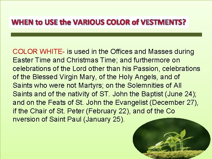 WHEN to USE the VARIOUS COLOR of VESTMENTS? COLOR WHITE- is used in the WHEN to USE the VARIOUS COLOR of VESTMENTS? COLOR WHITE- is used in the