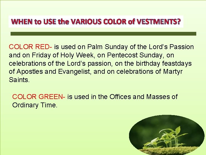 WHEN to USE the VARIOUS COLOR of VESTMENTS? COLOR RED- is used on Palm