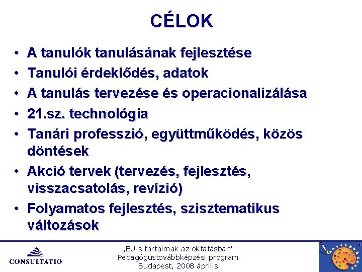 CÉLOK • • • A tanulók tanulásának fejlesztése Tanulói érdeklődés, adatok A tanulás tervezése