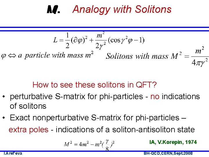 AQ. Analogy with Solitons How to see these solitons in QFT? • perturbative S-matrix
