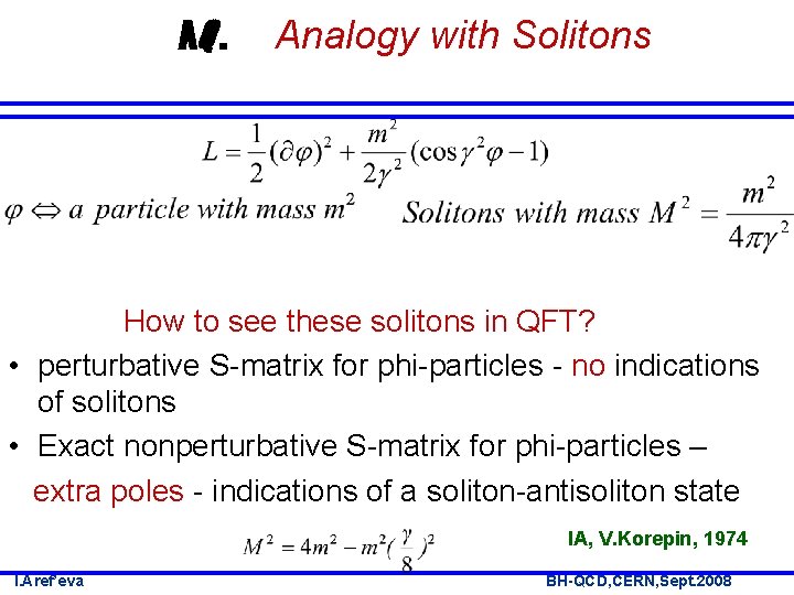 AQ. Analogy with Solitons How to see these solitons in QFT? • perturbative S-matrix