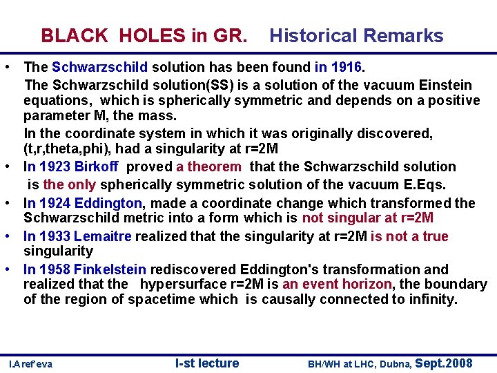 BLACK HOLES in GR. Historical Remarks • The Schwarzschild solution has been found in