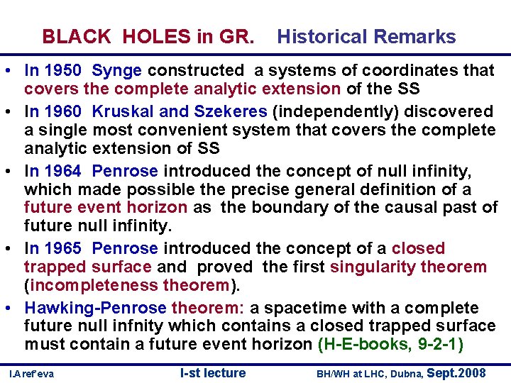 BLACK HOLES in GR. Historical Remarks • In 1950 Synge constructed a systems of