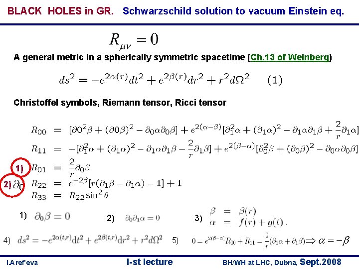 BLACK HOLES in GR. Schwarzschild solution to vacuum Einstein eq. A general metric in