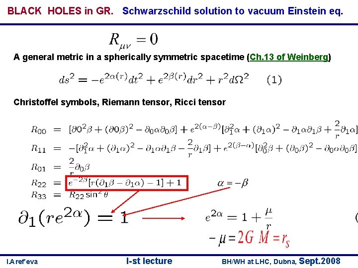 BLACK HOLES in GR. Schwarzschild solution to vacuum Einstein eq. A general metric in