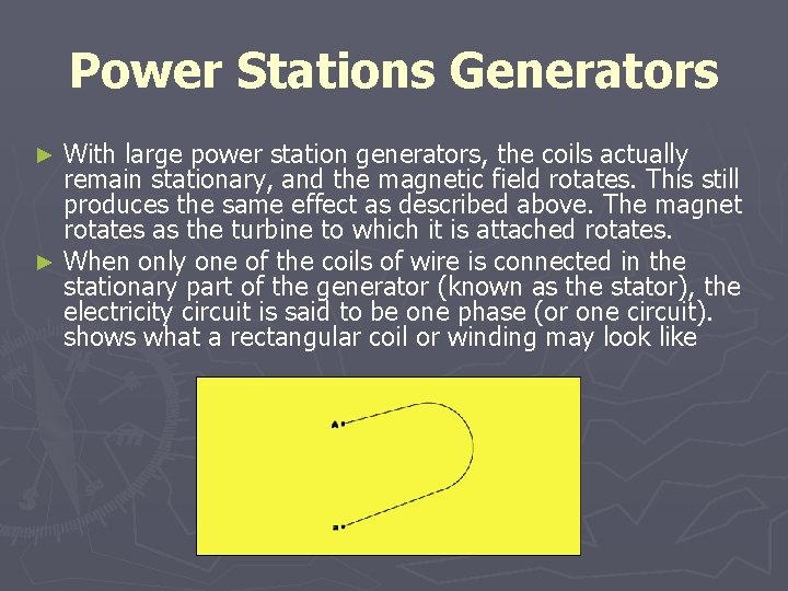 Power Stations Generators With large power station generators, the coils actually remain stationary, and