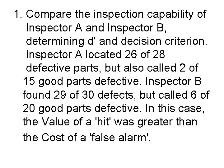1. Compare the inspection capability of Inspector A and Inspector B, determining d' and