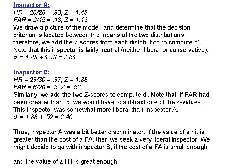 Inspector A: HR = 26/28 =. 93; Z = 1. 48 FAR = 2/15