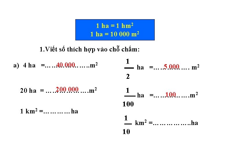 1 ha = 1 hm 2 1 ha = 10 000 m 2 1. 1 ha = 1 hm 2 1 ha = 10 000 m 2 1.