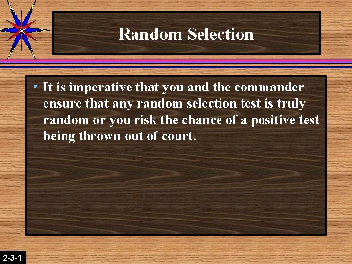 Random Selection h It is imperative that you and the commander ensure that any