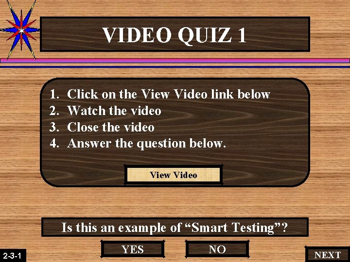 VIDEO QUIZ 1 1. 2. 3. 4. Click on the View Video link below