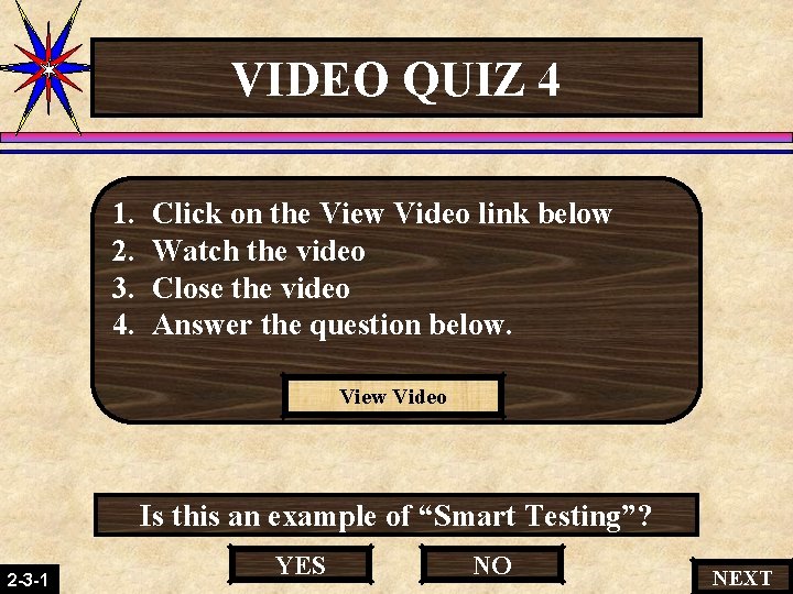 VIDEO QUIZ 4 1. 2. 3. 4. Click on the View Video link below