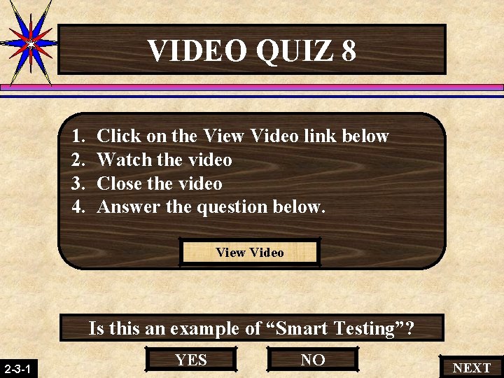 VIDEO QUIZ 8 1. 2. 3. 4. Click on the View Video link below