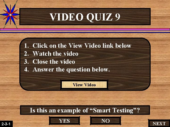 VIDEO QUIZ 9 1. 2. 3. 4. Click on the View Video link below