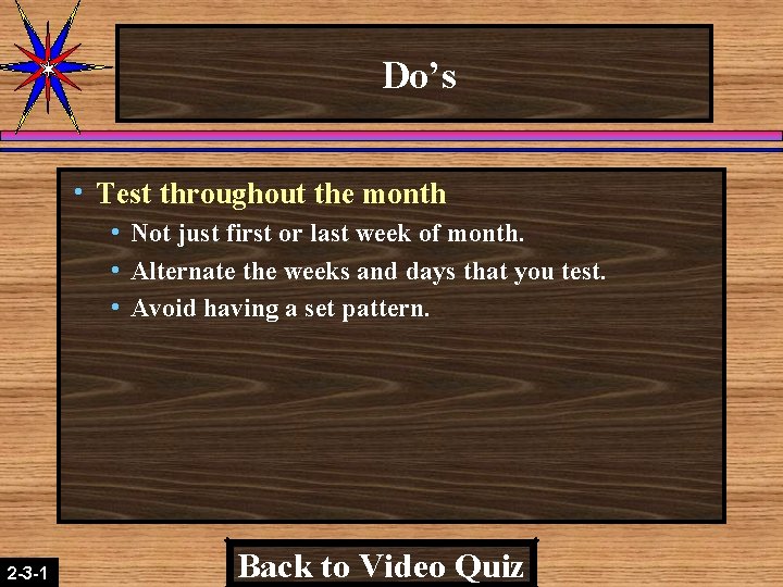 Do’s h Test throughout the month h Not just first or last week of