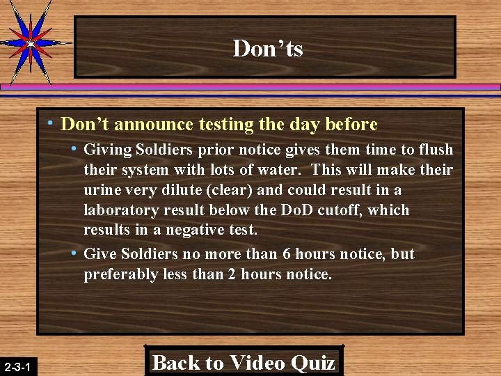 Don’ts h Don’t announce testing the day before h Giving Soldiers prior notice gives