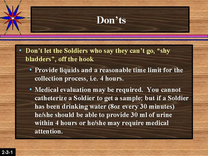 Don’ts h Don’t let the Soldiers who say they can’t go, “shy bladders”, off