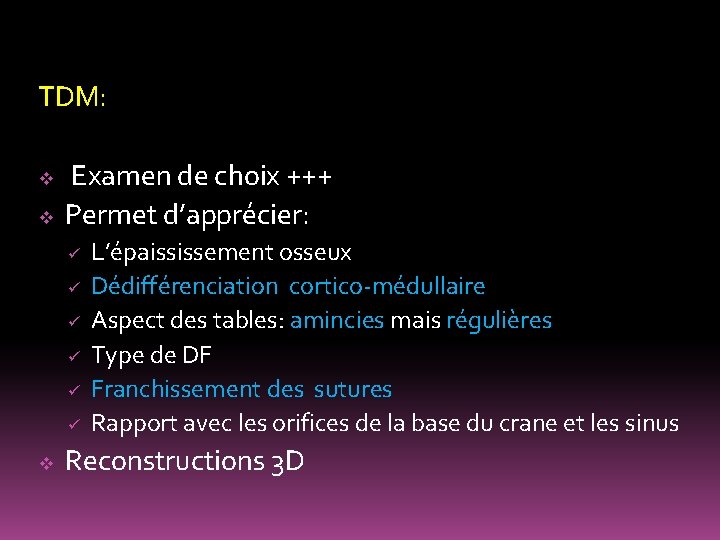 TDM: v v Examen de choix +++ Permet d’apprécier: ü ü ü v L’épaississement