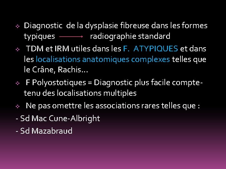 Diagnostic de la dysplasie fibreuse dans les formes typiques radiographie standard v TDM et