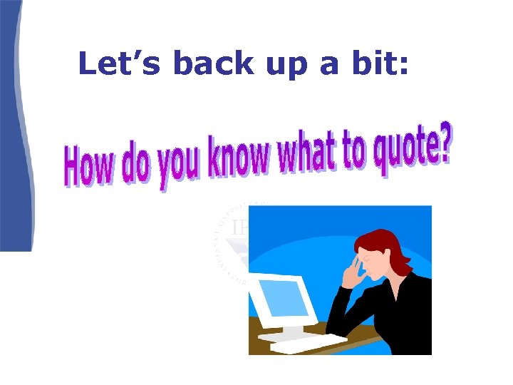 Let’s back up a bit: Let’s back up a bit: