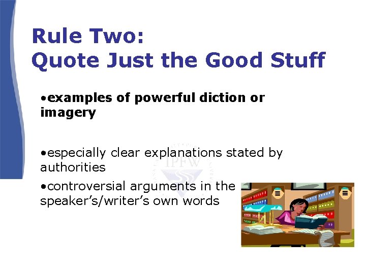 Rule Two: Quote Just the Good Stuff • examples of powerful diction or imagery Rule Two: Quote Just the Good Stuff • examples of powerful diction or imagery