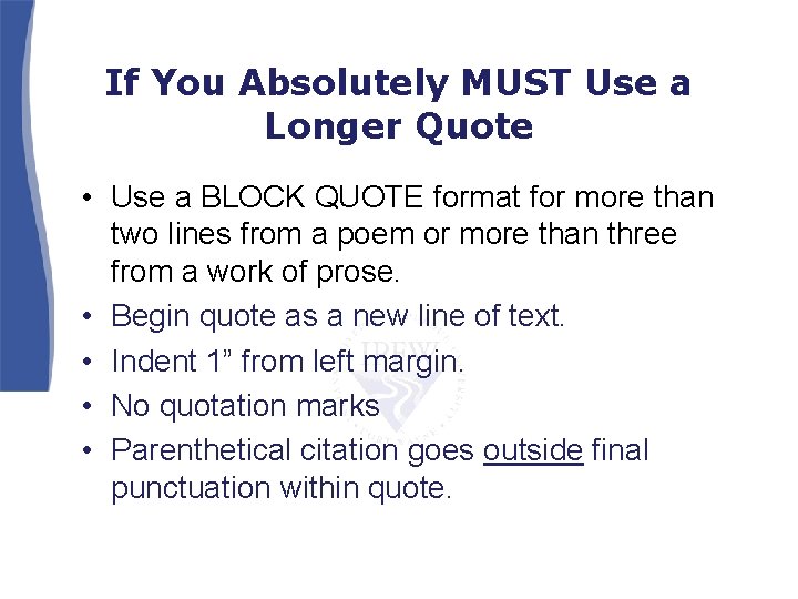 If You Absolutely MUST Use a Longer Quote • Use a BLOCK QUOTE format If You Absolutely MUST Use a Longer Quote • Use a BLOCK QUOTE format