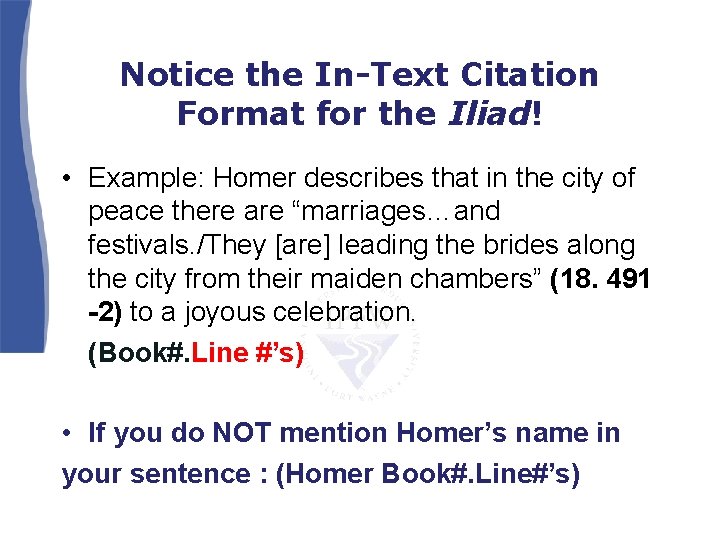 Notice the In-Text Citation Format for the Iliad! • Example: Homer describes that in Notice the In-Text Citation Format for the Iliad! • Example: Homer describes that in