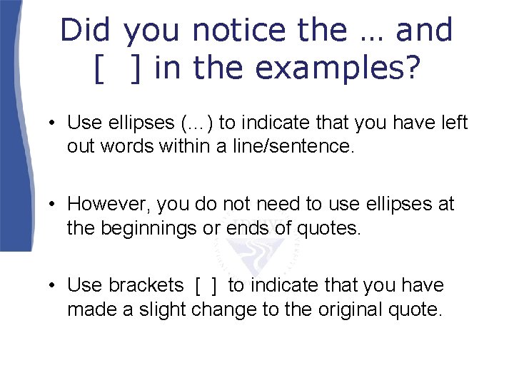 Did you notice the … and [ ] in the examples? • Use ellipses
