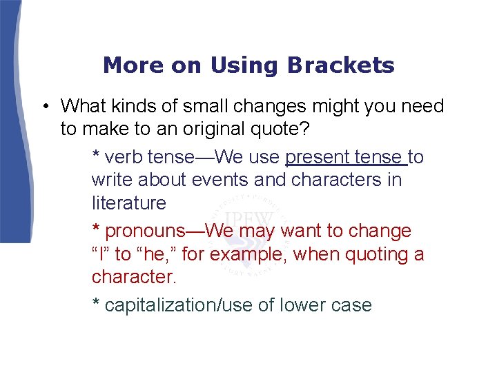More on Using Brackets • What kinds of small changes might you need to More on Using Brackets • What kinds of small changes might you need to