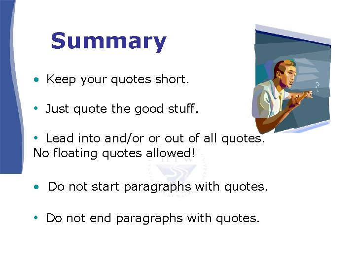 Summary • Keep your quotes short. • Just quote the good stuff. • Lead Summary • Keep your quotes short. • Just quote the good stuff. • Lead