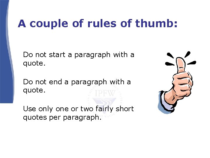 A couple of rules of thumb: Do not start a paragraph with a quote. A couple of rules of thumb: Do not start a paragraph with a quote.