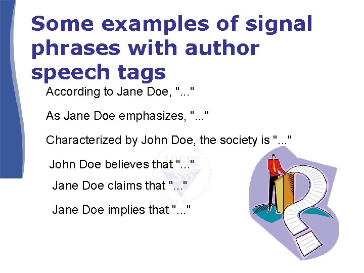 Some examples of signal phrases with author speech tags According to Jane Doe, ". Some examples of signal phrases with author speech tags According to Jane Doe, ".