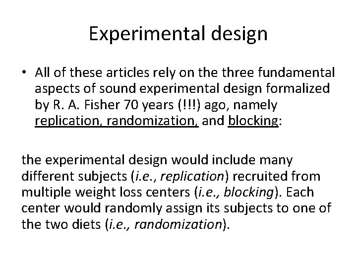 Experimental design • All of these articles rely on the three fundamental aspects of