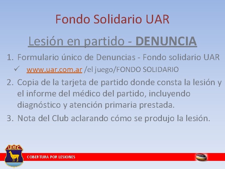 Fondo Solidario UAR Lesión en partido - DENUNCIA 1. Formulario único de Denuncias - Fondo Solidario UAR Lesión en partido - DENUNCIA 1. Formulario único de Denuncias -