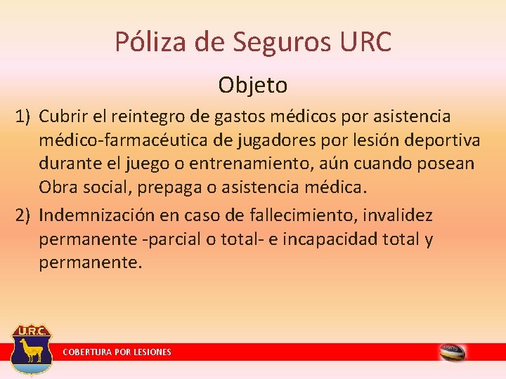 Póliza de Seguros URC Objeto 1) Cubrir el reintegro de gastos médicos por asistencia