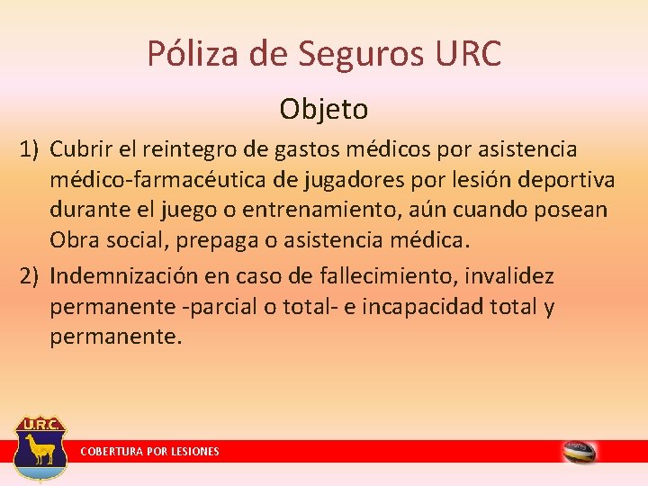 Póliza de Seguros URC Objeto 1) Cubrir el reintegro de gastos médicos por asistencia Póliza de Seguros URC Objeto 1) Cubrir el reintegro de gastos médicos por asistencia