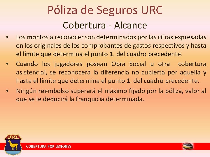 Póliza de Seguros URC Cobertura - Alcance • • • Los montos a reconocer