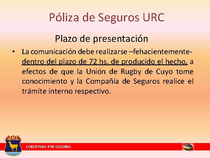 Póliza de Seguros URC Plazo de presentación • La comunicación debe realizarse –fehacientementedentro del