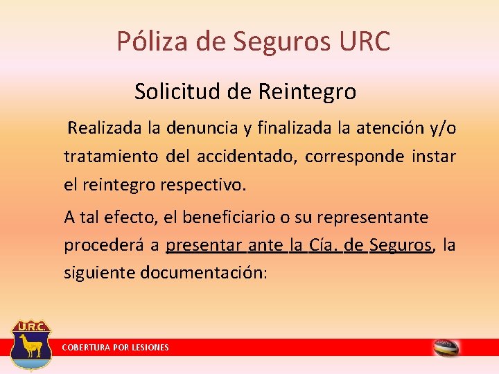 Póliza de Seguros URC Solicitud de Reintegro Realizada la denuncia y finalizada la atención Póliza de Seguros URC Solicitud de Reintegro Realizada la denuncia y finalizada la atención