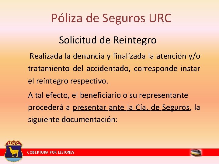 Póliza de Seguros URC Solicitud de Reintegro Realizada la denuncia y finalizada la atención