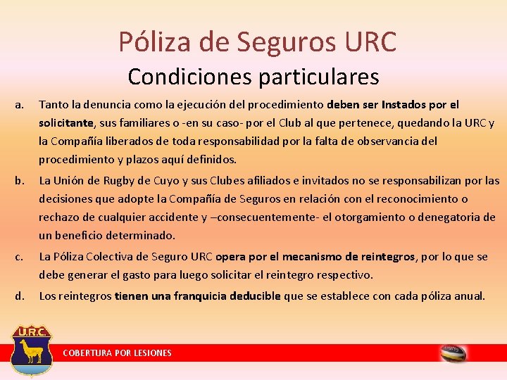 Póliza de Seguros URC Condiciones particulares a. Tanto la denuncia como la ejecución del