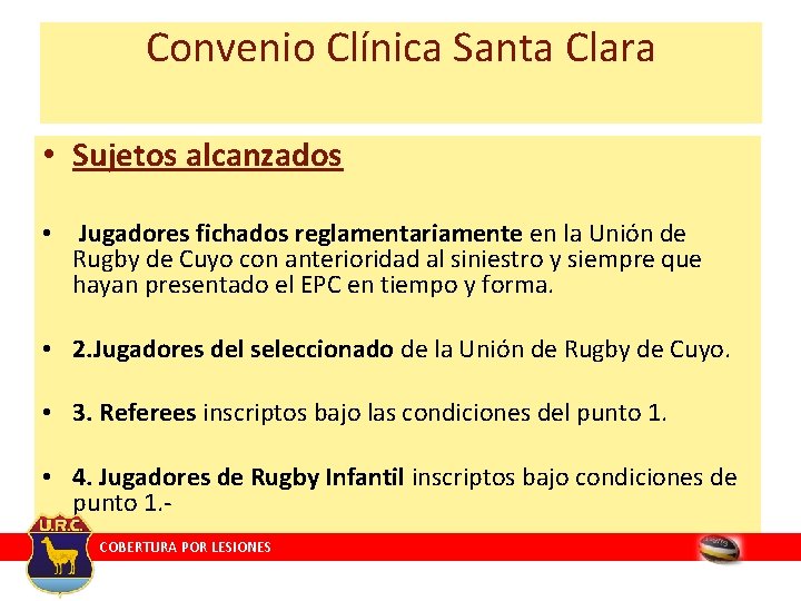Convenio Clínica Santa Clara • Sujetos alcanzados • Jugadores fichados reglamentariamente en la Unión Convenio Clínica Santa Clara • Sujetos alcanzados • Jugadores fichados reglamentariamente en la Unión