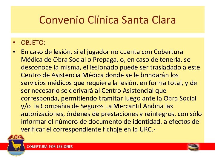 Convenio Clínica Santa Clara • OBJETO: • En caso de lesión, si el jugador