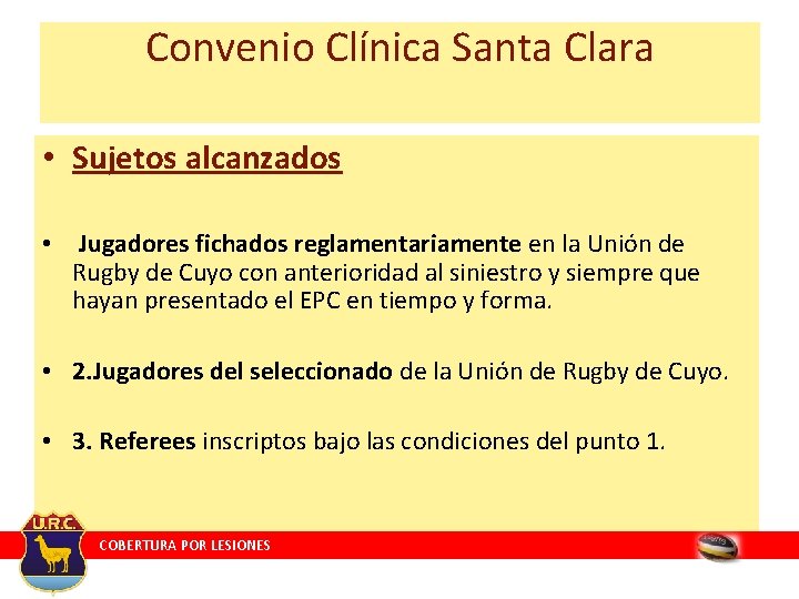 Convenio Clínica Santa Clara • Sujetos alcanzados • Jugadores fichados reglamentariamente en la Unión Convenio Clínica Santa Clara • Sujetos alcanzados • Jugadores fichados reglamentariamente en la Unión