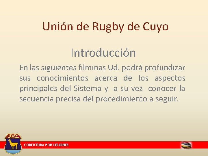 Unión de Rugby de Cuyo Introducción En las siguientes filminas Ud. podrá profundizar sus Unión de Rugby de Cuyo Introducción En las siguientes filminas Ud. podrá profundizar sus