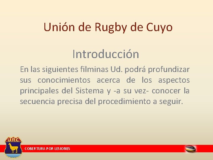 Unión de Rugby de Cuyo Introducción En las siguientes filminas Ud. podrá profundizar sus