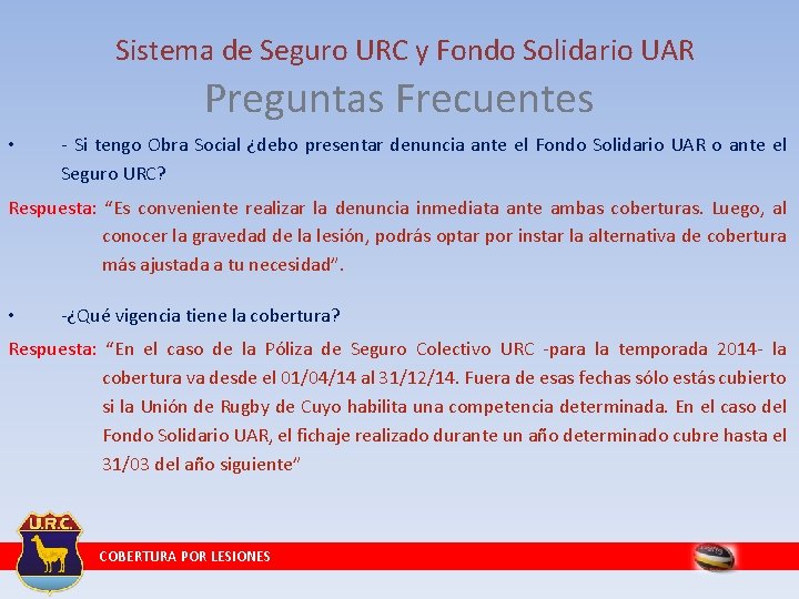 Sistema de Seguro URC y Fondo Solidario UAR Preguntas Frecuentes • - Si tengo Sistema de Seguro URC y Fondo Solidario UAR Preguntas Frecuentes • - Si tengo