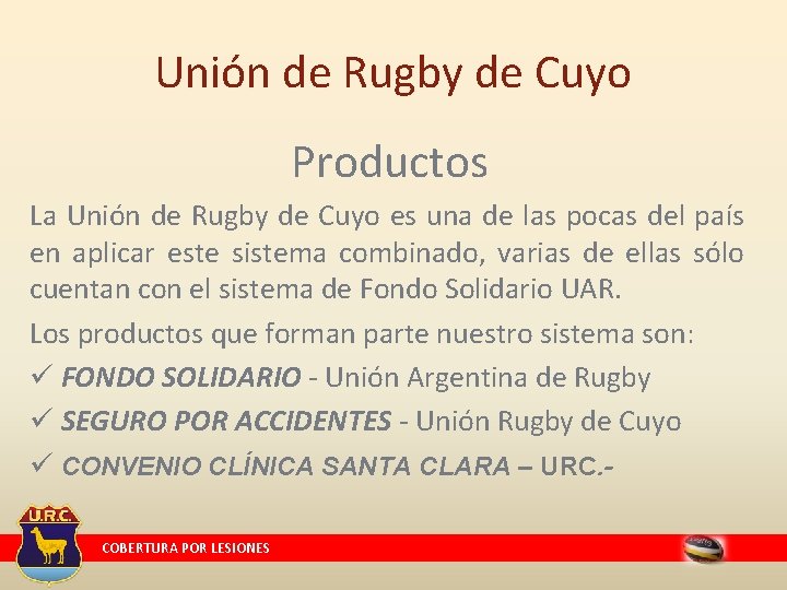 Unión de Rugby de Cuyo Productos La Unión de Rugby de Cuyo es una